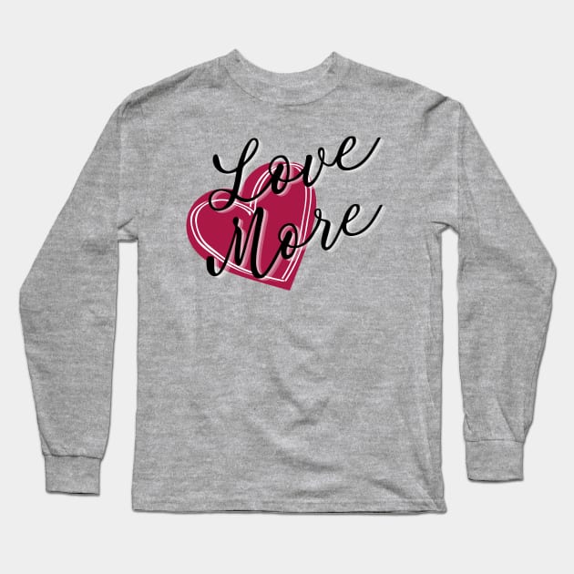 Love More Heart Long Sleeve T-Shirt by MGuyerArt